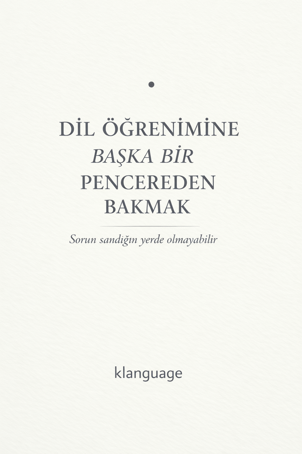 Dil Öğrenimine Başka Bir Pencereden Bakmak